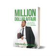 “Million Dollar Affair”: A Self Help Guide to Personal Growth while building a 7 Figure Business
