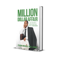 “Million Dollar Affair”: A Self Help Guide to Personal Growth while building a 7 Figure Business